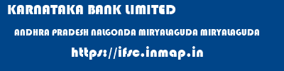 KARNATAKA BANK LIMITED  ANDHRA PRADESH NALGONDA MIRYALAGUDA MIRYALAGUDA  ifsc code